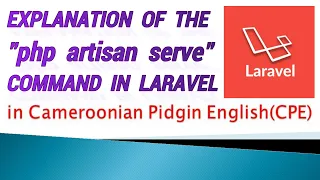 Explanation of the PHP Artisan Serve Command in Laravel Cameroonian Pidgin English