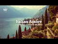 Download Lagu AMORE | Italian Traditional Love Songs 🌅 Romantic Melodies \u0026 Soft Summer Light