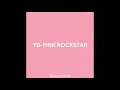 Download Lagu YB-PINK ROCKSTAR (unofficial lyrics video)