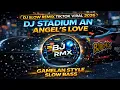 Dj Slow Remix Terbaru 2026 Dj Stadium An Angel s Love Cocok Buat Santai Dan Perjalanan BJ RMX