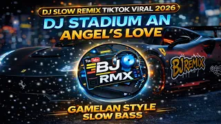 dj slow remix terbaru 2026 dj stadium an angels love cocok buat santai dan perjalanan bj rmx