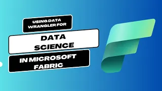 Using Data Wrangler for Data science in Microsoft Fabric