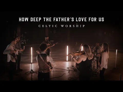 Download MP3 How Deep The Father's Love (Official Music Video) | Celtic Worship