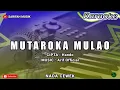 Download Lagu MUTAROKA MULAO - KARAOKE || CIPT.HANDO NADA CEWEK + LIRIK #sarifahmusik