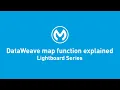 DataWeave Map Function Explained Lightboard Series