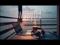 Download Lagu Worship First | A Blessed Way to Start the Day