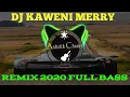 Download Lagu Dj KAweni Merry Remik 2020 Full Bass\