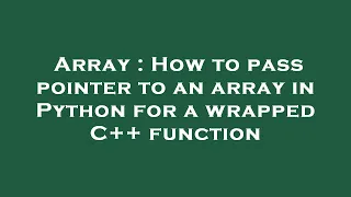 Array How to pass pointer to an array in Python for a wrapped C function