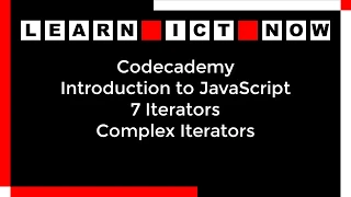 Codecademy JavaScript 7 Iterators Complex Iterators