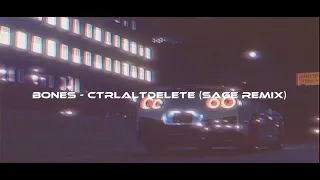 Bones - CtrlAltDelete SAGE remix