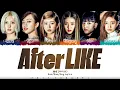 IVE (아이브) - 'After LIKE' Lyrics [Color Coded_Han_Rom_Eng]