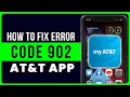 ATT App Error Code 902 How to Fix ATT App Error Code 902