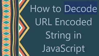 How to Decode URL Encoded String in JavaScript