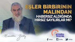 Eşler birbirinin malından habersiz aldığında hırsız sayılırlar mı?
