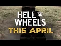 Hell on Wheels Coming this April