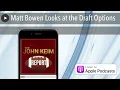 Matt Bowen Looks at the Draft Options