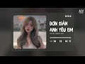 Download Lagu Anh chẳng thể nào ngừng yêu em... Đơn Giản Anh Yêu Em Lofi, Em Biết Không | Nhạc Lofi TikTok 2024