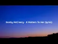 Scotty McCreery - It Matters To Her (lyrics)