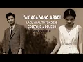 Lagu Tak Ada Yang Abadi – Versi Speed Up + Reverb | Lagu Viral Tiktok 2025 sad 💔