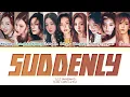 I.O.I Suddenly Lyrics (Color Coded Lyrics)