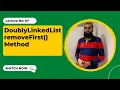 DoublyLinkedList remove First Method 7 Coding Interview Preparation