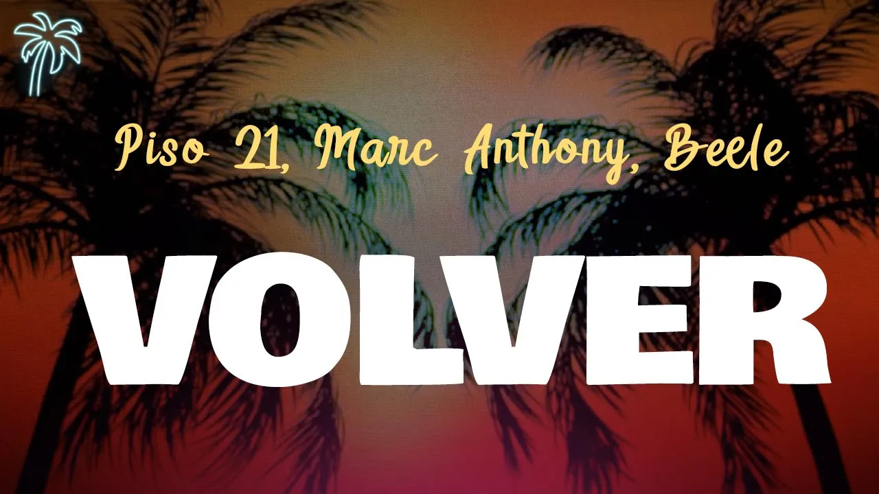 Piso 21, Marc Anthony, Beele - VOLVER (letra) Piso 21, Marc Anthony, Beele - VOLVER (letra)