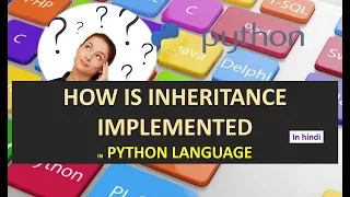 INHERITANCE PYTHON PYTHON INHERITANCE HOW IS INHERITANCE IMPLEMENTED IN PYTHON HINDI URDU