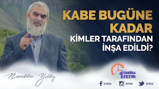 Kabe bugüne kadar kimler tarafından inşa edildi?