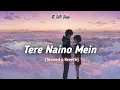 Download Lagu Tere Naino Mein - (Slowed \u0026 Reverb) - LK LoFi Music