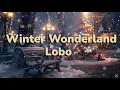 Download Lagu Lobo - Winter Wonderland LYRIC VIDEO