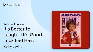 It s Better to Laugh Life Good Luck Bad Hair by Kathy Levine book