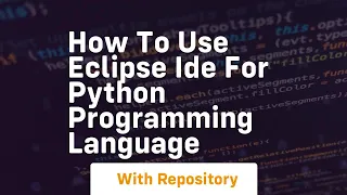 How to use eclipse ide for python programming language