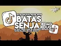 Download Lagu Dj Batas Senja - Jika Tidak Hari Ini Mungkin Minggu Depan Slow Full Bass Babang Ary Viral Tiktok2025