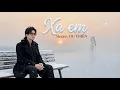 Lagu XA EM (SOLO VERSION) -  DU THIÊN | COMPOSER: THANH HƯNG | MUSIC VIDEO