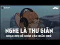 Nhạc Chill Dễ Ngủ - 2h Chìm Vào Những Bản Lofi Việt Nhẹ Nhàng Cực Chill Để Thư Giãn, Giảm Stress