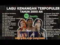 Lagu LAGU KENANGAN TERPOPULER TAHUN 2000-an