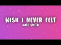 Nate Smith - Wish I Never Felt (Lyrics)