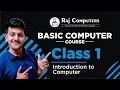BASIC COMPUTER COURSE CLASS 1 - INTRODUCTION TO COMPUTERS