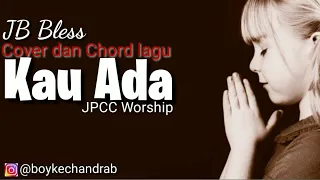 Download Kau Ada JPCC Worship - Chord dan Lirik Kau ada JPCC MP3