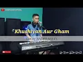Download Lagu LUAR BIASA ANDRI KHAN NYANYIKAN LAGU KHUSHIYAN AUR GHAM