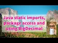 9 Java Static imports package access and using BigDecimal Java with Ali