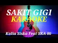 Download Lagu KARAOKE | SAKIT GIGI KALIA SISKA FEAT SKA86