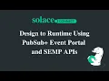 Solace Connect Design to Runtime Using Event Portal and SEMP APIs
