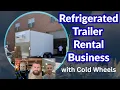 Refrigerated Trailer Rental Business with Cold Wheels