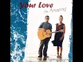 Your Love Is Amazing