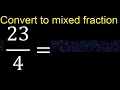Convert to mixed fraction transform improper fractions to mixed mixed