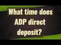 What time does ADP direct deposit