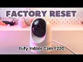 How to Factory Reset Eufy Indoor Cam E220 2K Pan Tilt Essential Steps You Should Know