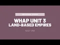 AP World History WHAP Unit 3 Introduction Land-Based Empires 1450-1750