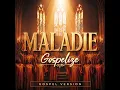Maladie (Gospel Version)
